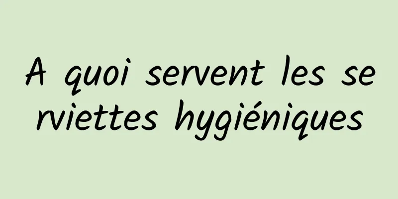 A quoi servent les serviettes hygiéniques