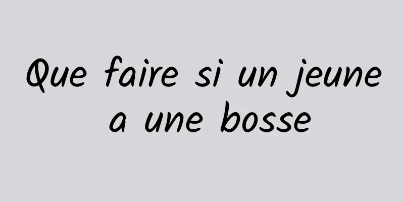 Que faire si un jeune a une bosse