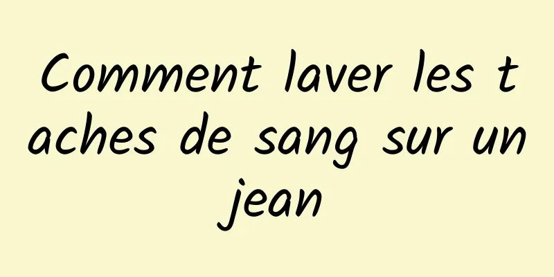 Comment laver les taches de sang sur un jean 