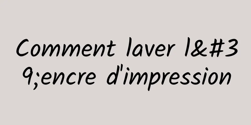 Comment laver l'encre d'impression