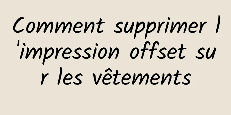 Comment supprimer l'impression offset sur les vêtements