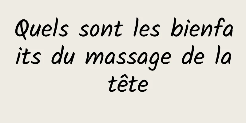 Quels sont les bienfaits du massage de la tête