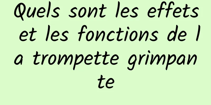 Quels sont les effets et les fonctions de la trompette grimpante