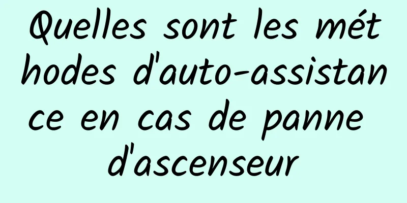 Quelles sont les méthodes d'auto-assistance en cas de panne d'ascenseur