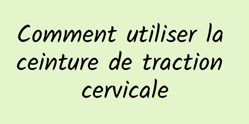 Comment utiliser la ceinture de traction cervicale