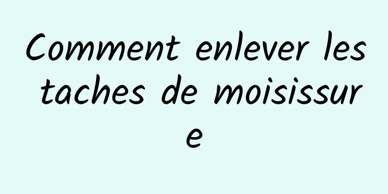 Comment enlever les taches de moisissure