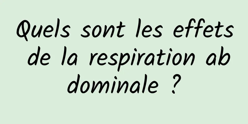 Quels sont les effets de la respiration abdominale ?