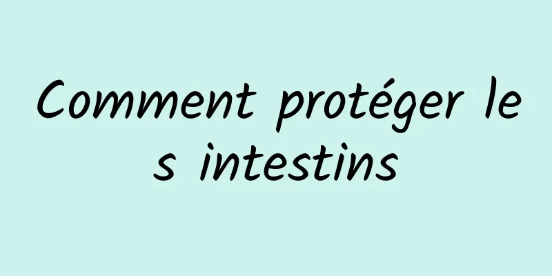 Comment protéger les intestins