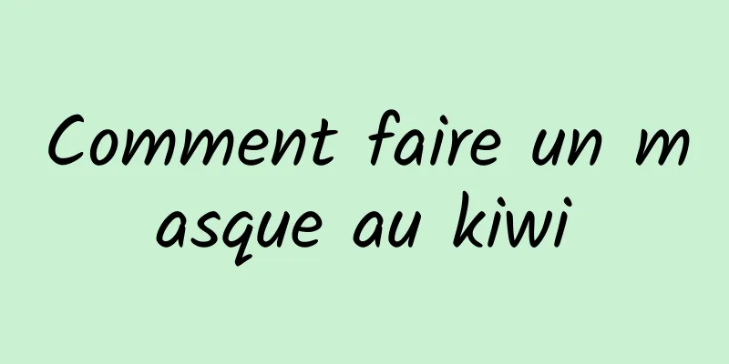 Comment faire un masque au kiwi