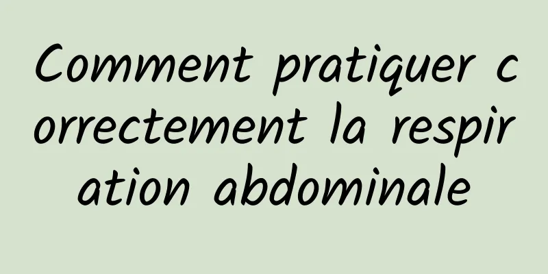 Comment pratiquer correctement la respiration abdominale