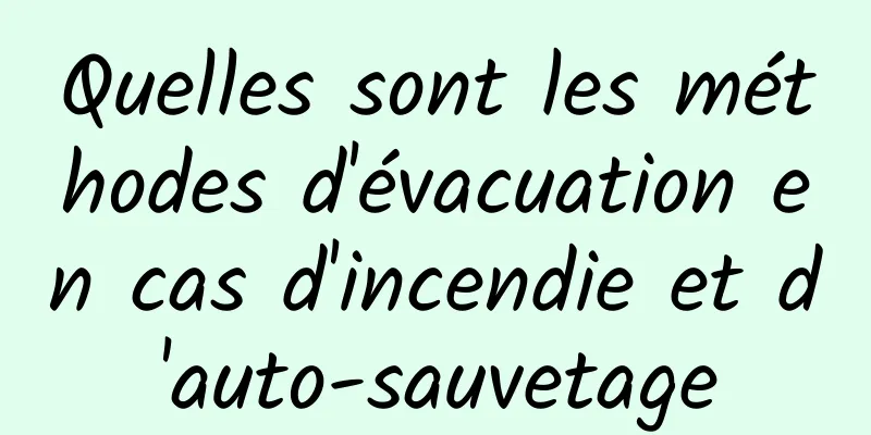 Quelles sont les méthodes d'évacuation en cas d'incendie et d'auto-sauvetage