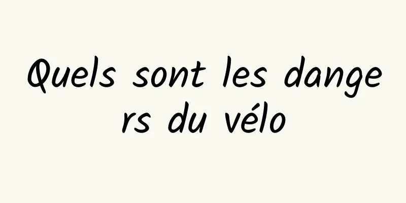 Quels sont les dangers du vélo