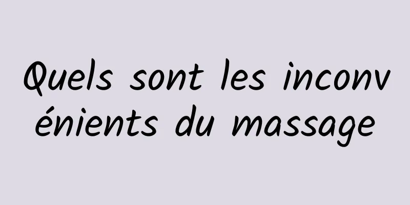 Quels sont les inconvénients du massage