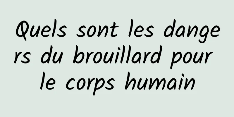 Quels sont les dangers du brouillard pour le corps humain