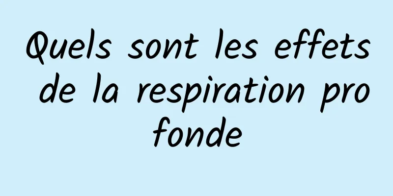 Quels sont les effets de la respiration profonde