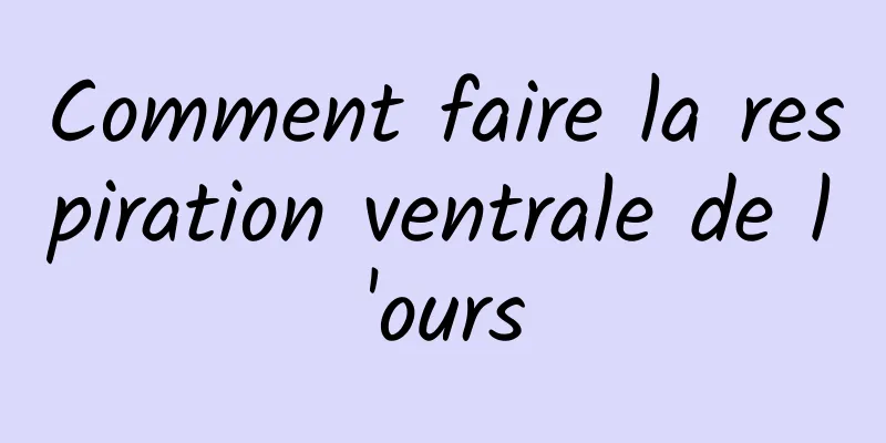 Comment faire la respiration ventrale de l'ours