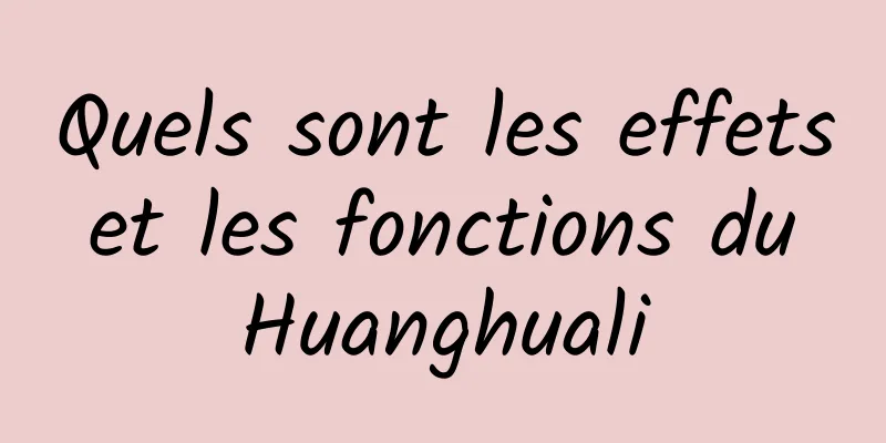 Quels sont les effets et les fonctions du Huanghuali