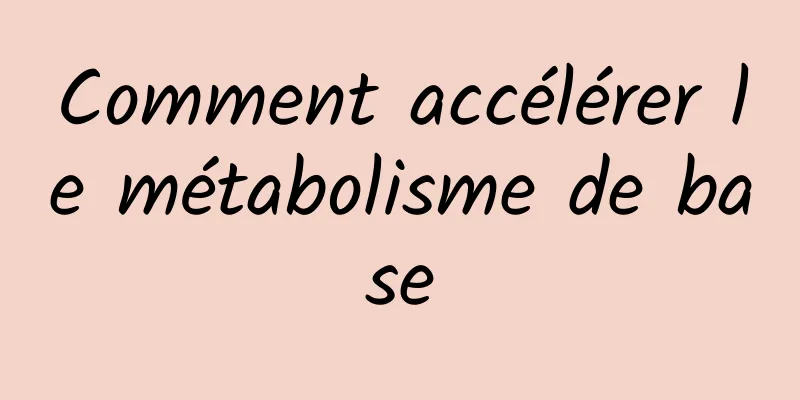 Comment accélérer le métabolisme de base