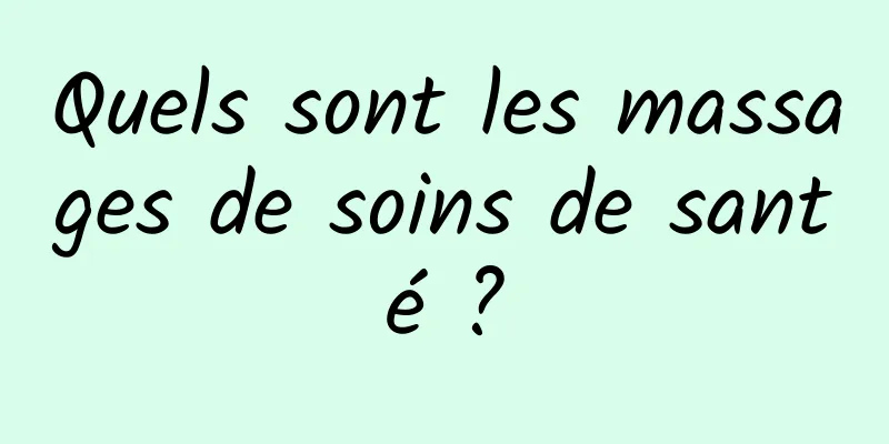 Quels sont les massages de soins de santé ?