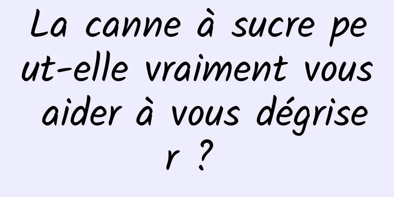 La canne à sucre peut-elle vraiment vous aider à vous dégriser ? 