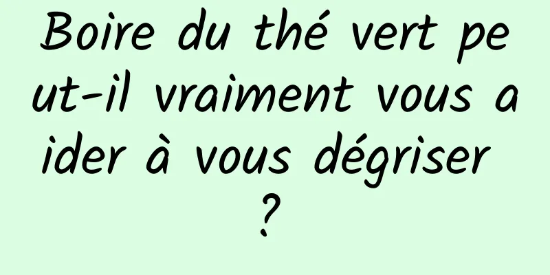 Boire du thé vert peut-il vraiment vous aider à vous dégriser ? 