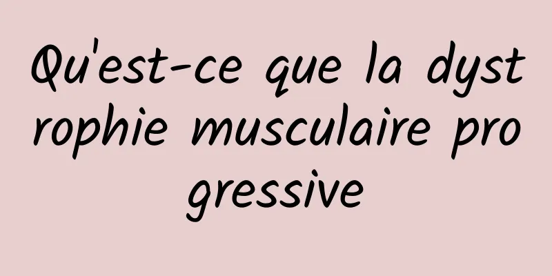 Qu'est-ce que la dystrophie musculaire progressive