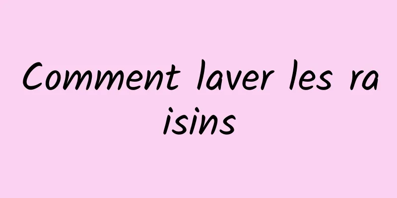 Comment laver les raisins