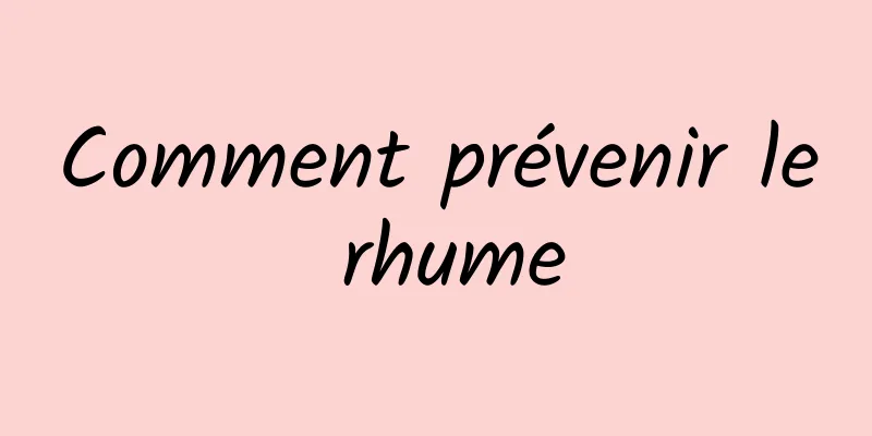 Comment prévenir le rhume