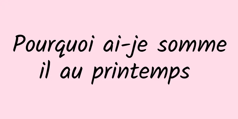 Pourquoi ai-je sommeil au printemps 