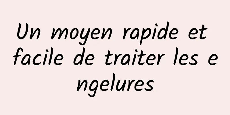 Un moyen rapide et facile de traiter les engelures