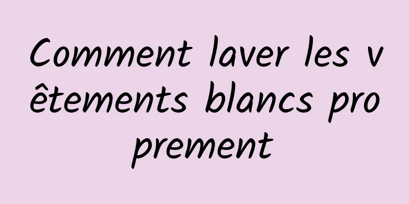 Comment laver les vêtements blancs proprement