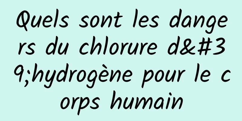 Quels sont les dangers du chlorure d'hydrogène pour le corps humain