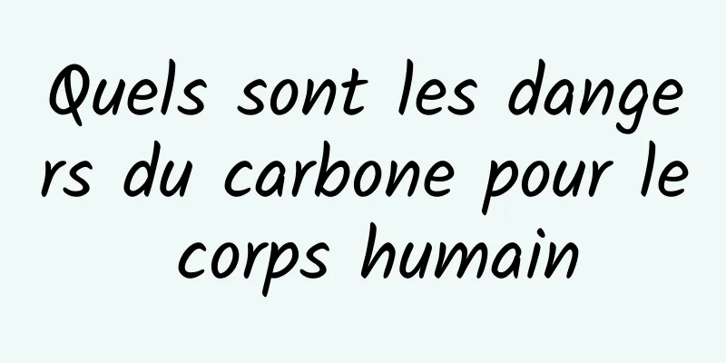 Quels sont les dangers du carbone pour le corps humain