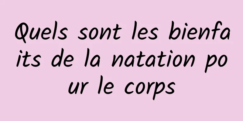 Quels sont les bienfaits de la natation pour le corps