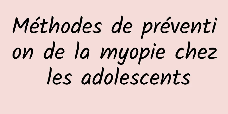 Méthodes de prévention de la myopie chez les adolescents