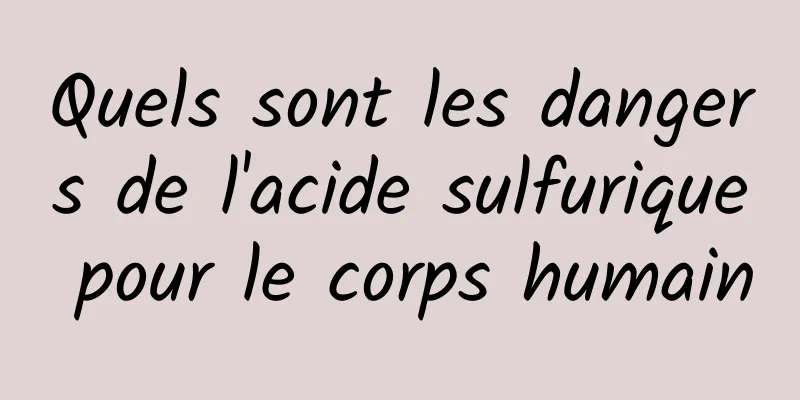 Quels sont les dangers de l'acide sulfurique pour le corps humain