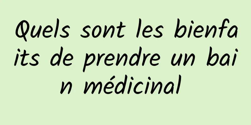 Quels sont les bienfaits de prendre un bain médicinal 