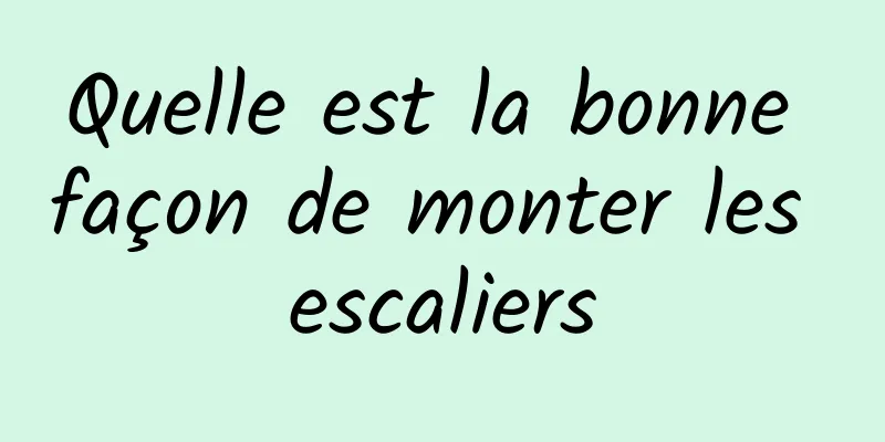 Quelle est la bonne façon de monter les escaliers