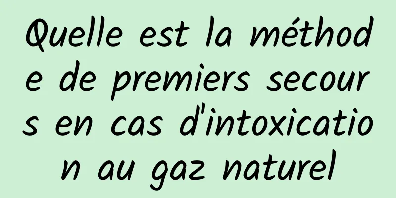 Quelle est la méthode de premiers secours en cas d'intoxication au gaz naturel