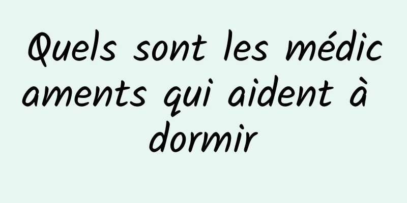 Quels sont les médicaments qui aident à dormir