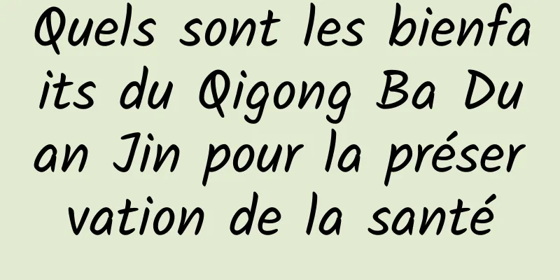 Quels sont les bienfaits du Qigong Ba Duan Jin pour la préservation de la santé