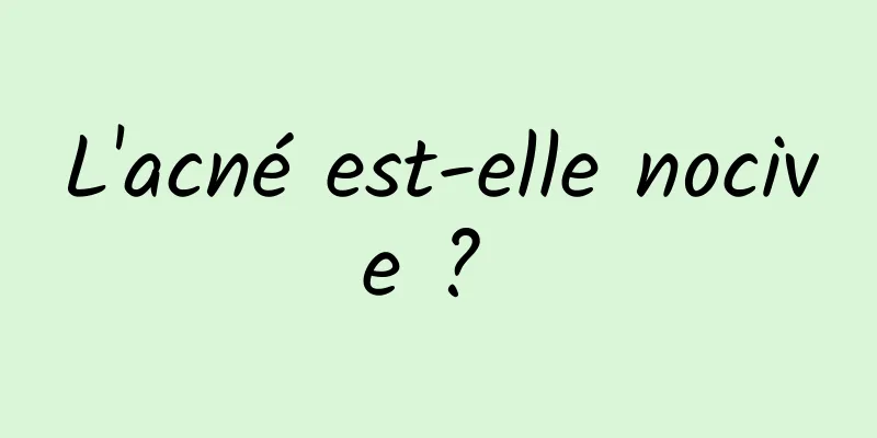 L'acné est-elle nocive ? 