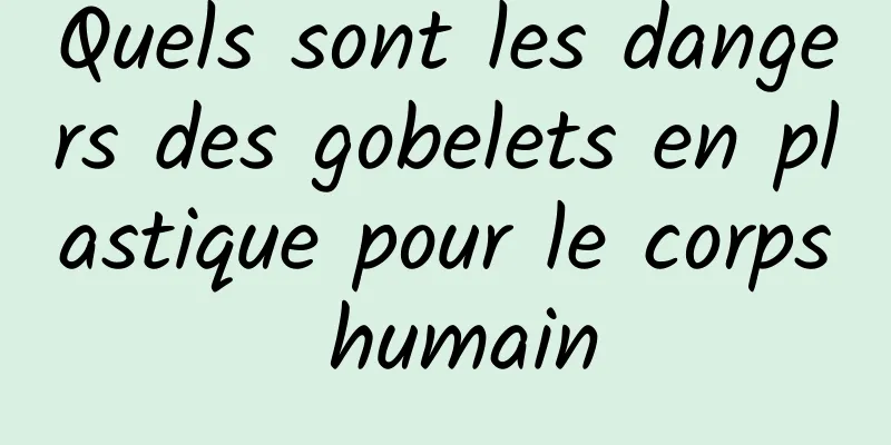 Quels sont les dangers des gobelets en plastique pour le corps humain