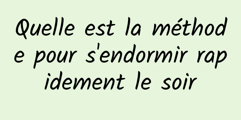 Quelle est la méthode pour s'endormir rapidement le soir