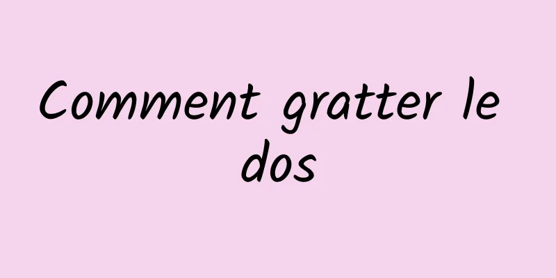 Comment gratter le dos