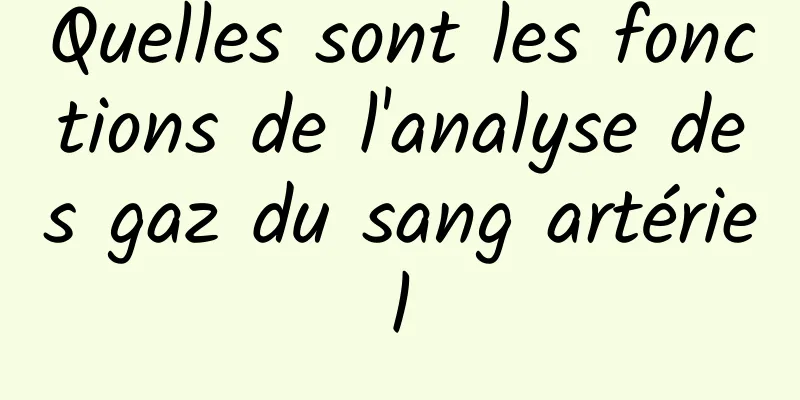 Quelles sont les fonctions de l'analyse des gaz du sang artériel