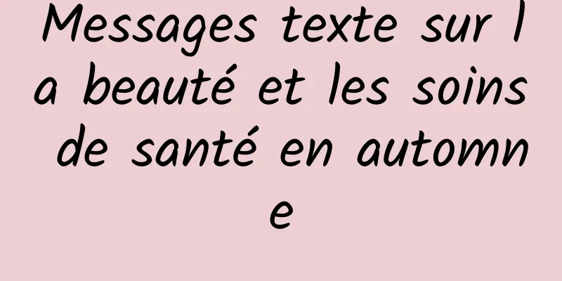 Messages texte sur la beauté et les soins de santé en automne