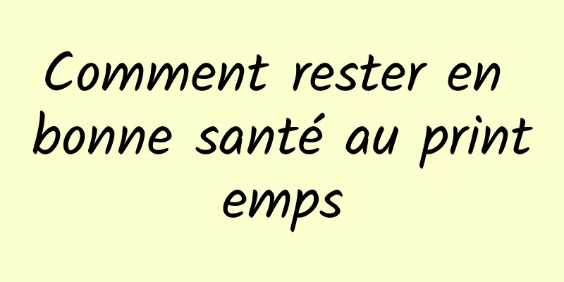 Comment rester en bonne santé au printemps