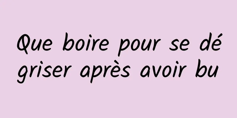 Que boire pour se dégriser après avoir bu