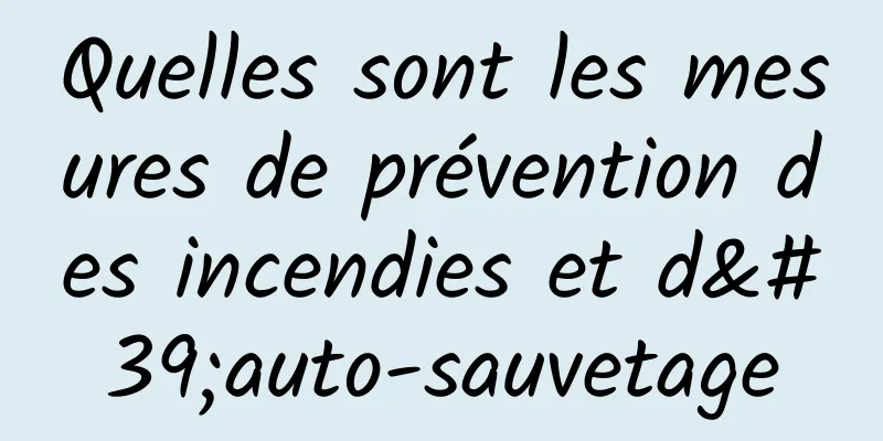 Quelles sont les mesures de prévention des incendies et d'auto-sauvetage